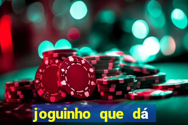 joguinho que dá dinheiro de verdade